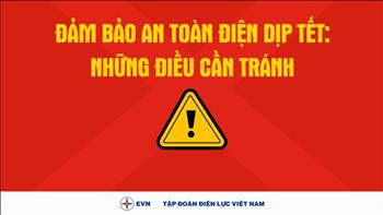 Infographic: Đảm bảo an toàn điện dịp Tết: Những điều cần tránh