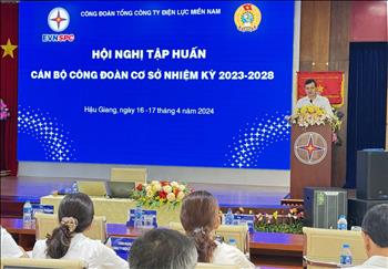 Công đoàn EVNSPC tổ chức Hội nghị tập huấn nghiệp vụ cán bộ công đoàn cơ sở tại Hậu Giang