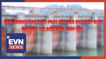 Clip: Điều chỉnh công suất phát của các nhà máy điện phù hợp với diễn biến thủy văn