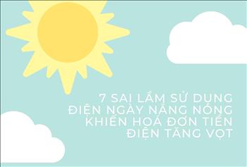 7 sai lầm sử dụng điện ngày nắng nóng khiến hoá đơn tiền điện tăng vọt