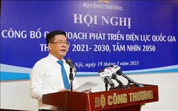 Bộ Công Thương: Công bố Quy hoạch phát triển điện lực Quốc gia thời kỳ 2021-2030, tầm nhìn tới năm 2050