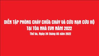 Tổ chức diễn tập định kỳ về công tác phòng cháy chữa cháy tại tòa nhà EVN năm 2022