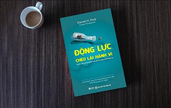 Động lực chèo lái hành vi – Tìm ra động lực phát triển đúng đắn và bền vững