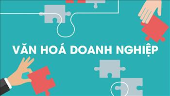 Xây dựng văn hóa doanh nghiệp trong bối cảnh mới